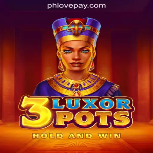 Discover the Excitement of 3LuxorPots at PHLOVE Online Casino Philippines