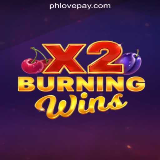 Exploring BurningWinsX2 at PHLOVE Online Casino Philippines