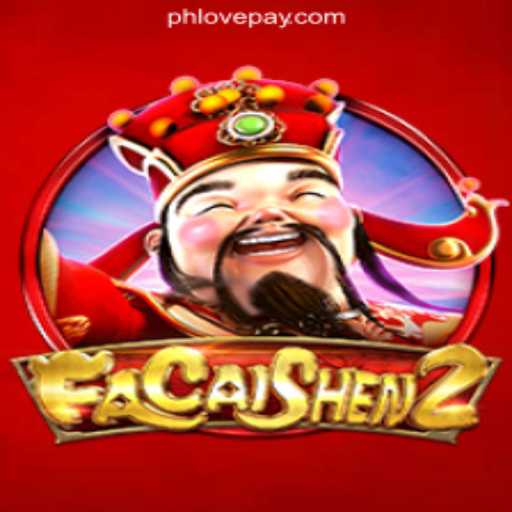 Experience Abundant Riches with FaCaiShen2 at PHLOVE Online Casino Philippines