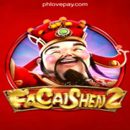 Experience Abundant Riches with FaCaiShen2 at PHLOVE Online Casino Philippines