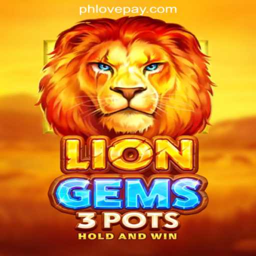 Exploring LionGems3pots: A New Adventure in PHLOVE Online Casino Philippines
