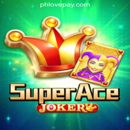 SuperAceJoker: A New Thrill at PHLOVE Online Casino Philippines