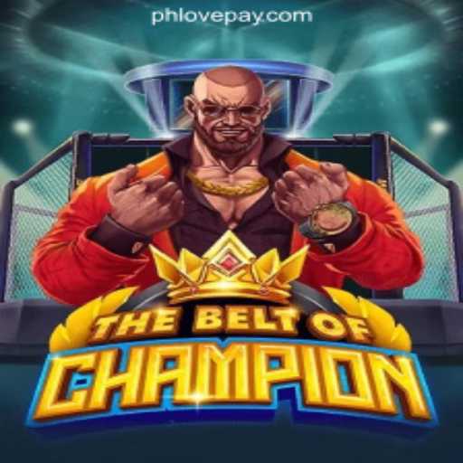 TheBeltOfChampion: New Sensation in PHLOVE Online Casino Philippines